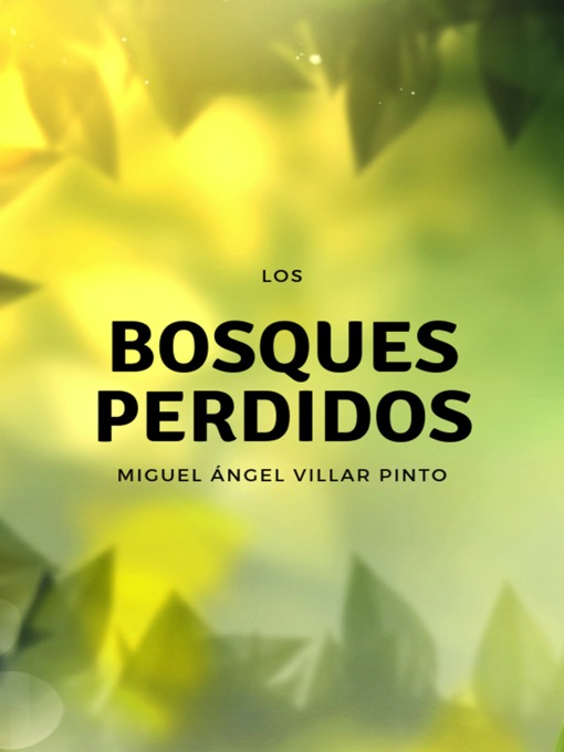 Title details for Los bosques perdidos by Miguel Ángel Villar Pinto - Available